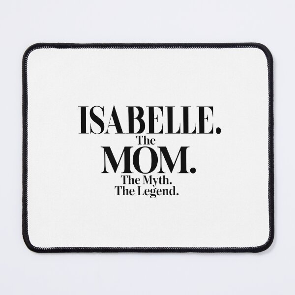 Item preview, Isabelle The Mom The Myth The Legend Isabelle Name - Funny Mom Quote designed and sold by Oussinc.