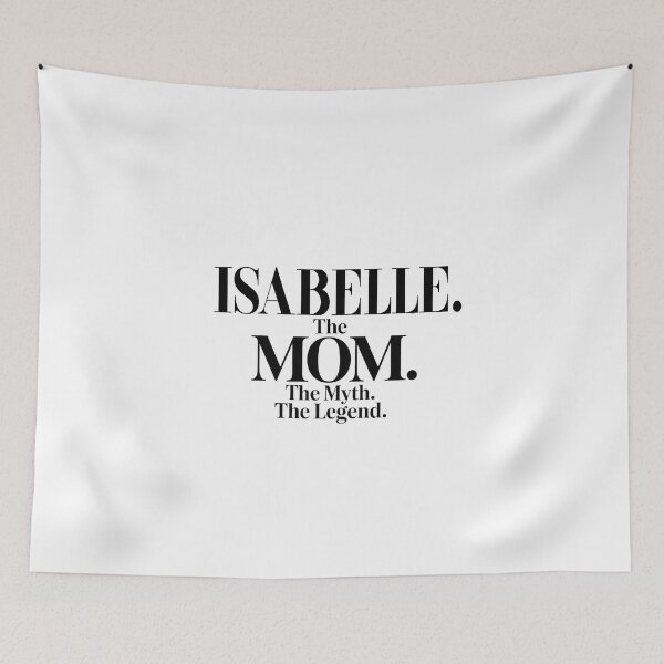 Item preview, Isabelle The Mom The Myth The Legend Isabelle Name - Funny Mom Quote designed and sold by Oussinc.