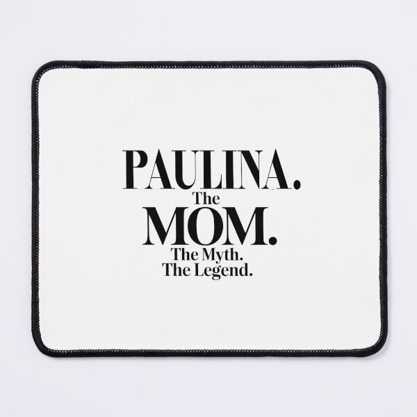 Item preview, Paulina The Mom The Myth The Legend Paulina Name - Funny Mom Quote designed and sold by Oussinc.