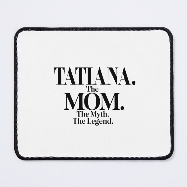 Item preview, Tatiana The Mom The Myth The Legend Tatiana Name - Funny Mom Quote designed and sold by Oussinc.