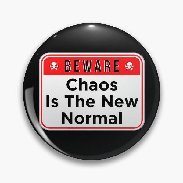Item preview, BEWARE:  Chaos Is The New Normal - funny warning signs designed and sold by DesignsFromTW-S.