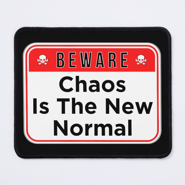 Item preview, BEWARE: Chaos Is The New Normal - funny warning signs designed and sold by DesignsFromTW-S.