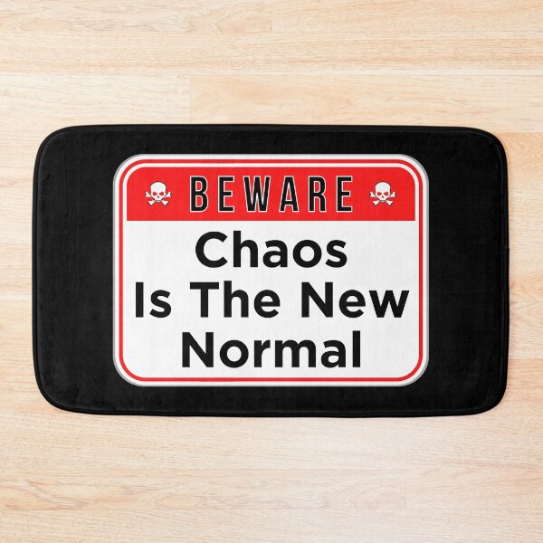 Item preview, BEWARE:  Chaos Is The New Normal - funny warning signs designed and sold by DesignsFromTW-S.