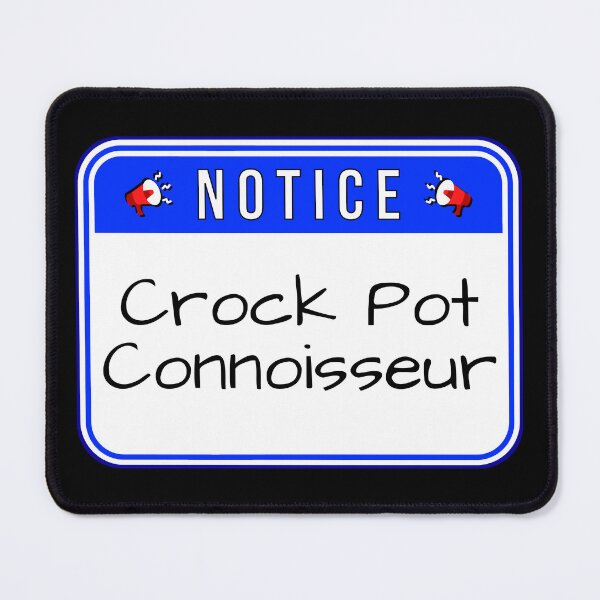 Item preview, NOTICE: Crock Pot Connoisseur - funny warning signs food designed and sold by DesignsFromTW-S.