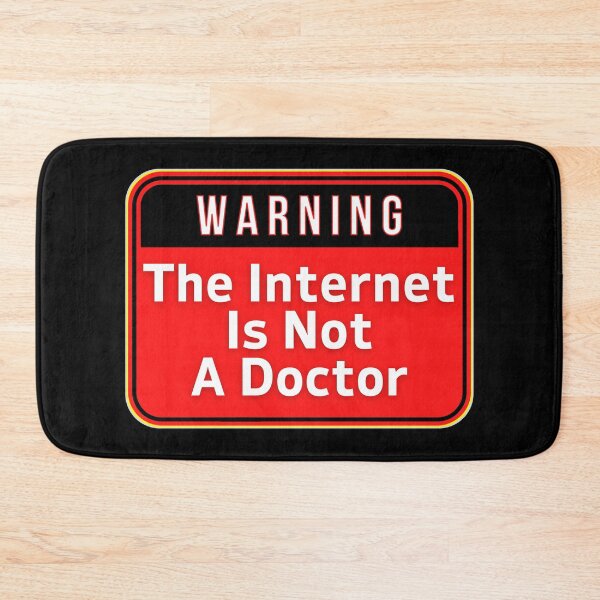 Item preview, WARNING:  The Internet Is Not A Doctor - funny warning signs designed and sold by DesignsFromTW-S.