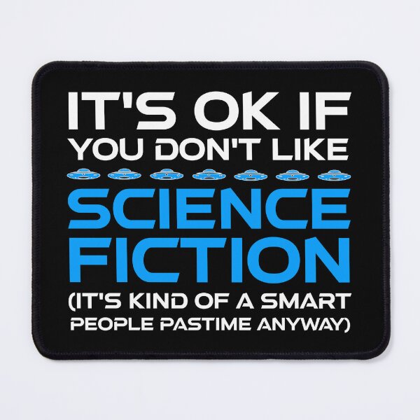 Item preview, It's OK If You Don't Like Science Fiction designed and sold by Cat Lady Designs.