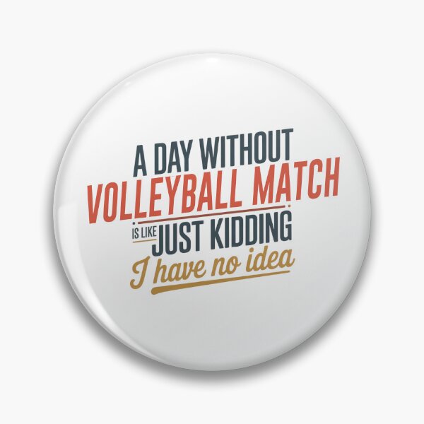 Item preview, A Day Without Volleyball Match Is Like Just Kidding - Cool & Funny Volleyball Match Lover designed and sold by Watsonarts.