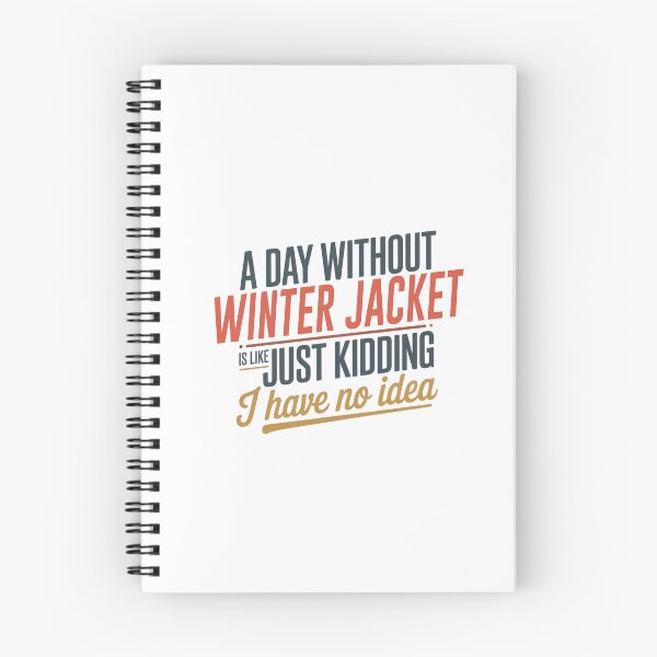Item preview, A Day Without Winter Jacket Is Like Just Kidding - Cool & Funny Winter Jacket Lover designed and sold by Watsonarts.