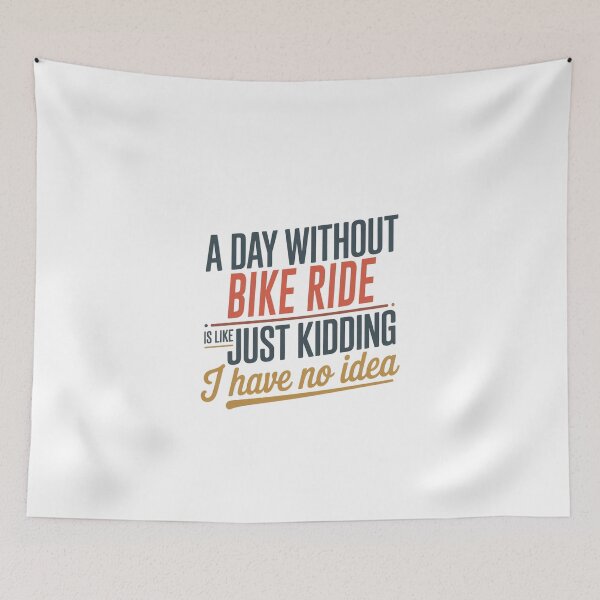 Item preview, A Day Without Bike Ride Is Like Just Kidding - Cool & Funny Bike Ride Lover designed and sold by Watsonarts.
