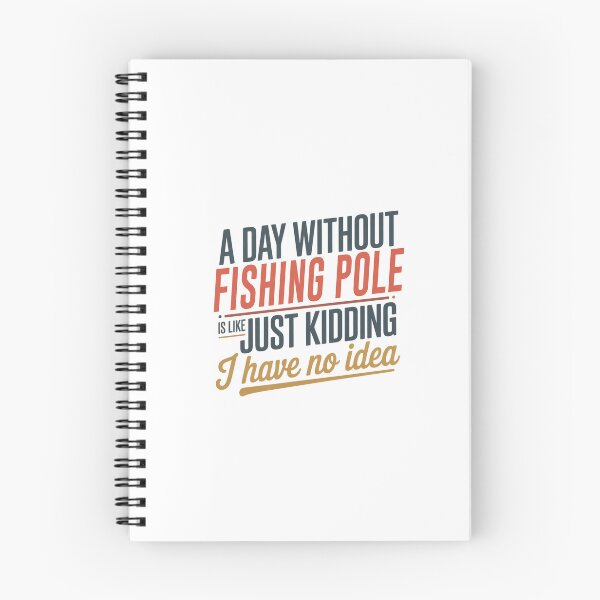 Item preview, A Day Without Fishing Pole Is Like Just Kidding - Cool & Funny Fishing Pole Lover designed and sold by Watsonarts.