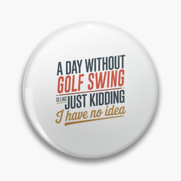 Item preview, A Day Without Golf Swing Is Like Just Kidding - Cool & Funny Golf Swing Lover designed and sold by Watsonarts.