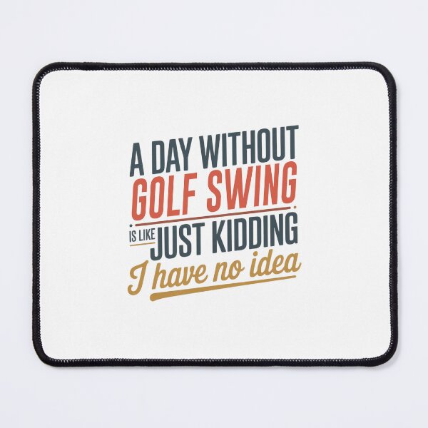 Item preview, A Day Without Golf Swing Is Like Just Kidding - Cool & Funny Golf Swing Lover designed and sold by Watsonarts.