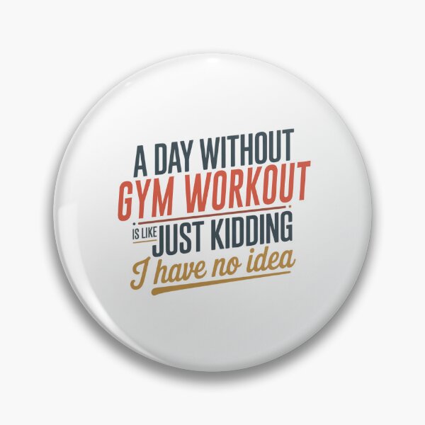 Item preview, A Day Without Gym Workout Is Like Just Kidding - Cool & Funny Gym Workout Lover designed and sold by Watsonarts.