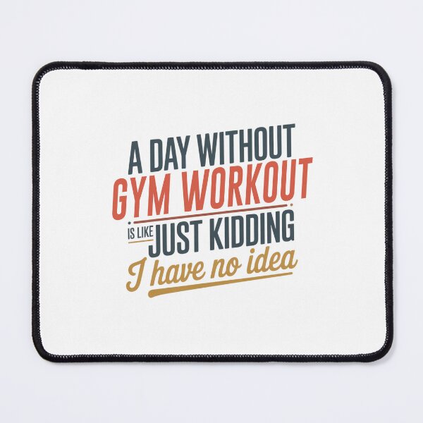 Item preview, A Day Without Gym Workout Is Like Just Kidding - Cool & Funny Gym Workout Lover designed and sold by Watsonarts.