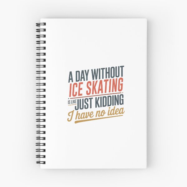 Item preview, A Day Without Ice Skating Is Like Just Kidding - Cool & Funny Ice Skating Lover designed and sold by Watsonarts.