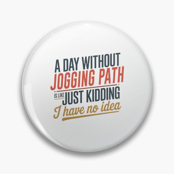 Item preview, A Day Without Jogging Path Is Like Just Kidding - Cool & Funny Jogging Path Lover designed and sold by Watsonarts.