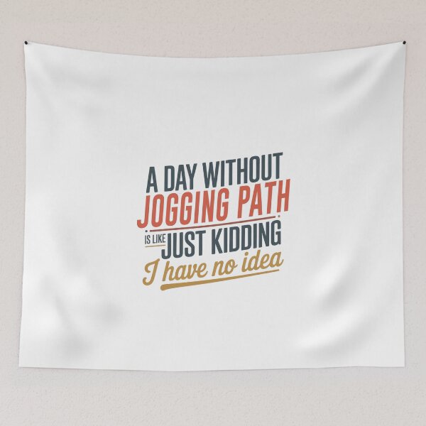 Item preview, A Day Without Jogging Path Is Like Just Kidding - Cool & Funny Jogging Path Lover designed and sold by Watsonarts.