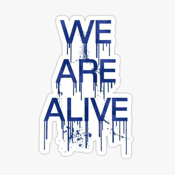 We Are Alive Sticker