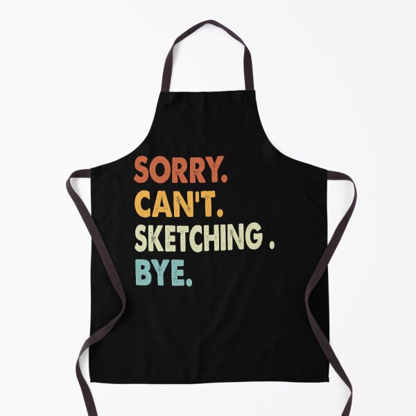 Item preview, Sorry Can'T Sketching Bye Shirt Sketching Lovers Teefunny designed and sold by DoloresRemp10.