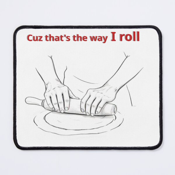 Item preview, Cuz That's The Way I Roll designed and sold by rockopaolo.
