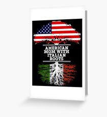 American Mom With Italian Roots - Gift For Italian mother Greeting Card