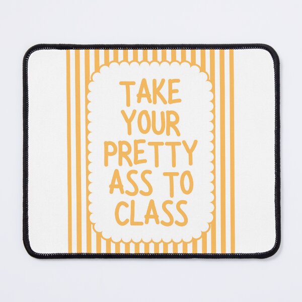 Item preview, Take Your Pretty Ass To Class - Yellow designed and sold by Dondonmart.