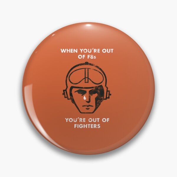 Item preview, When You're Out of F-8s.png designed and sold by Johnnacof.