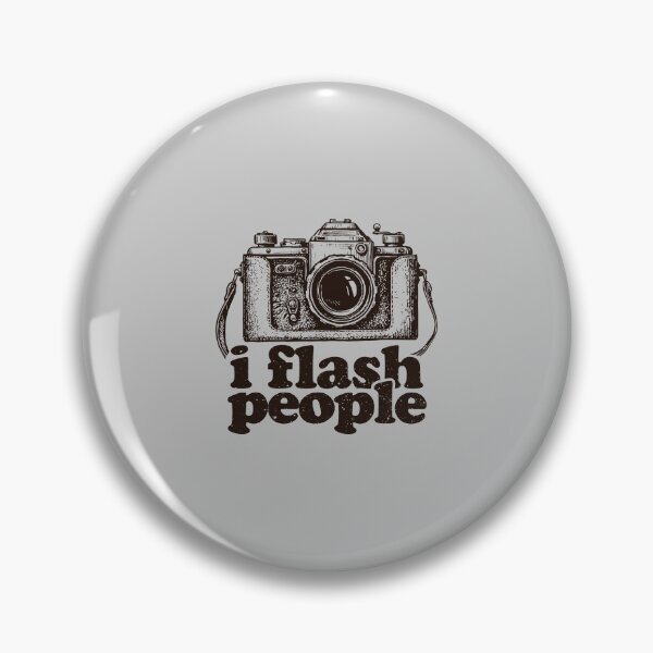 Item preview, I Flash People  - Funny Camera Photography Lover designed and sold by dantixebiana.