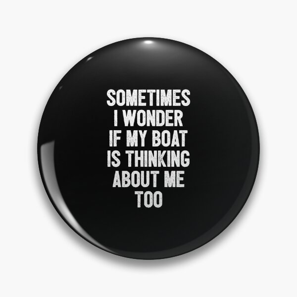 Item preview, Sometimes I Wonder If My Boat Is Thinking About Me Too - Funny Boat Sailing Captain & Lover designed and sold by dantixebiana.