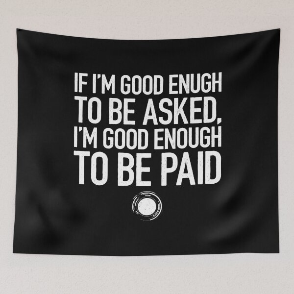 Item preview, If Good Enough To Be Asked, Good Enough To Be Paid - Funny Photographer Humor designed and sold by dantixebiana.