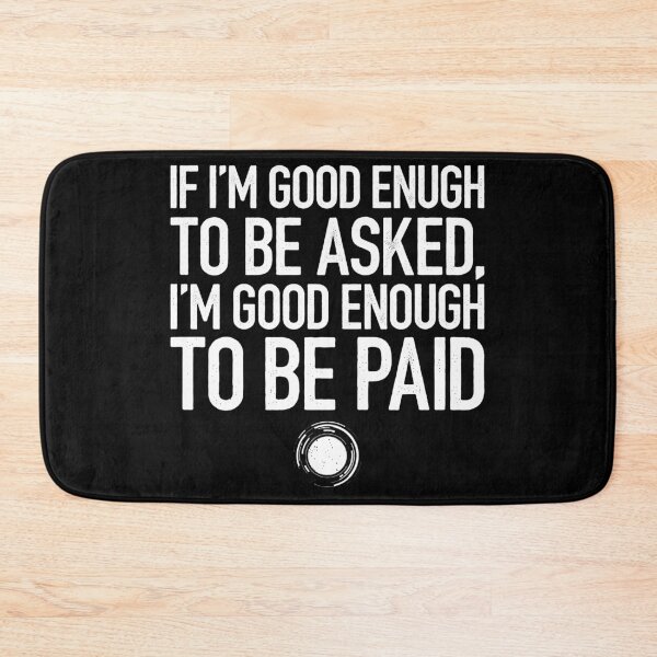 Item preview, If Good Enough To Be Asked, Good Enough To Be Paid - Funny Photographer Humor designed and sold by dantixebiana.