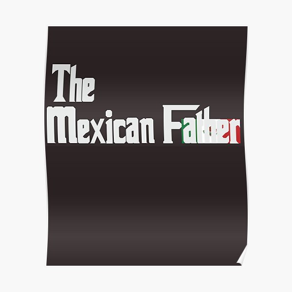 the-mexican-father-v2-poster-by-venturedesign-redbubble