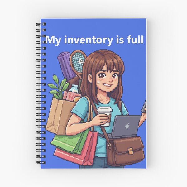 Item preview, My inventory is full - Funny 16-bit everyday heroine designed and sold by Marcelware.