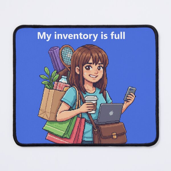 Item preview, My inventory is full - Funny 16-bit everyday heroine designed and sold by Marcelware.