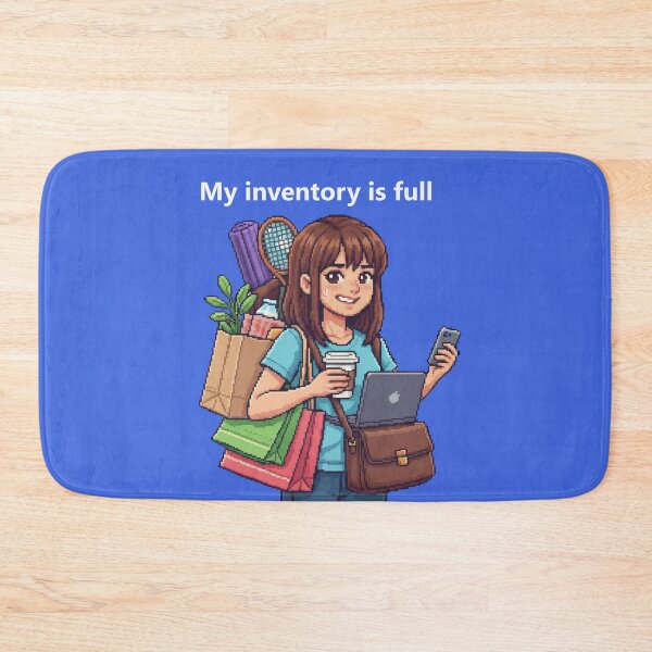 Item preview, My inventory is full - Funny 16-bit everyday heroine designed and sold by Marcelware.