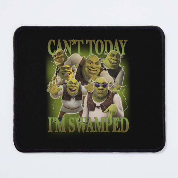 Item preview, Shrek - Cant Today Im Swamped And Fiona Funny Shreks Sassy designed and sold by IkeTurnerIke.