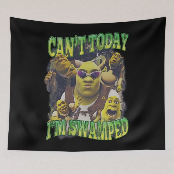 Item preview, Shrek Can't Today I'm Swamped designed and sold by IkeTurnerIke.