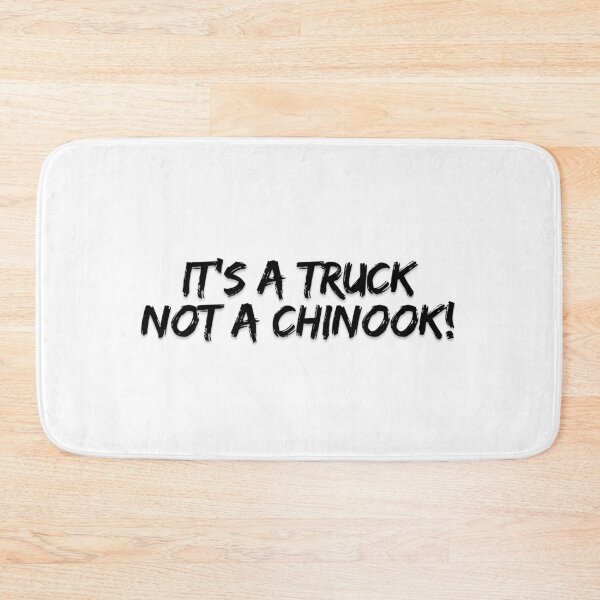 Item preview, It's a Truck, Not a Chinook designed and sold by Messy Artist Designs.
