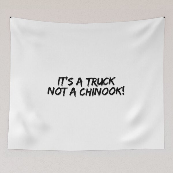 Item preview, It's a Truck, Not a Chinook designed and sold by Messy Artist Designs.