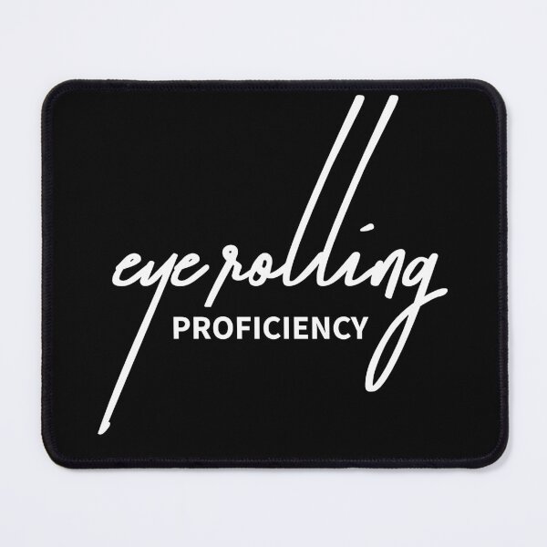 Item preview, Eye Rolling Proficiency Expert designed and sold by ReggieDior.