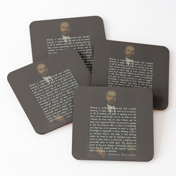 Item preview, George Santayana quote: History is nothing but assisted and recorded memory. It might almost be said to be no science at all, designed and sold by artbleed.