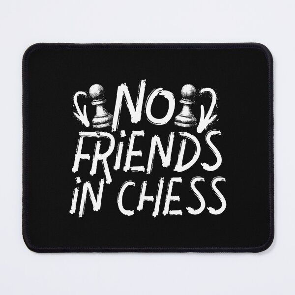 Item preview, No Friends in Chess designed and sold by AnAzArt.