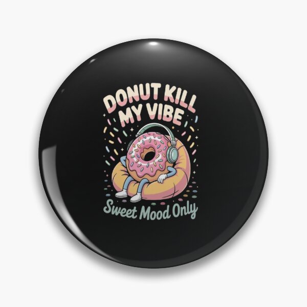 Item preview, "Donut Kill My Vibe-Sweet Mood Only" Donut designed and sold by JustForYouGifts.