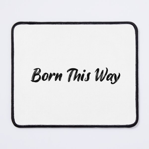 Item preview, Born This Way designed and sold by Ninjacatoff.