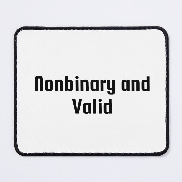 Item preview, Nonbinary and Valid designed and sold by Ninjacatoff.