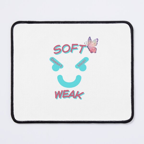Item preview, Soft Doesn’t Mean Weak – Inspirational Feminine Quote Design designed and sold by Rose Collection Shop.