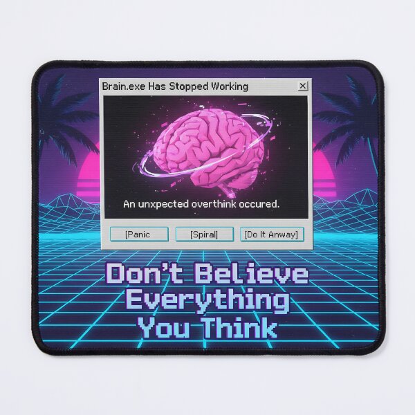 Item preview, Don’t Believe Everything You Think - Brain.exe designed and sold by Project X Design.