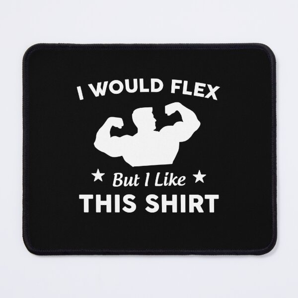 Item preview, I Would Flex But I Like This Gym designed and sold by NQArtist.