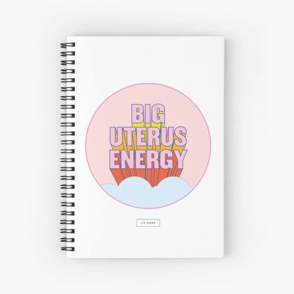 BIG UTERUS ENERGY (uterus optional)  Spiral Notebook