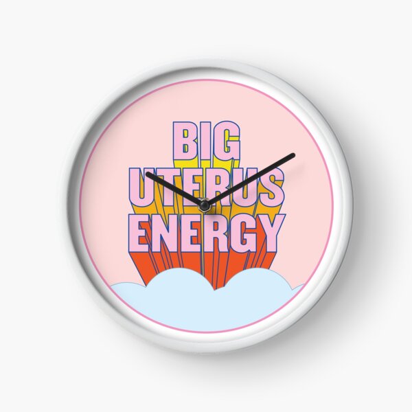 BIG UTERUS ENERGY (uterus optional) Clock
